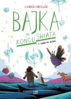 Bajka na końcu świata T.7 Ognie na niebie. Autor: Podolec Marcin. SmakLiter.pl Okładka książki Bajka na końcu świata T.7 Ognie na niebie