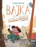 Bajka na końcu świata T.8 Otwarte drzwi. Autor: Podolec Marcin. SmakLiter.pl Okładka książki Bajka na końcu świata T.8 Otwarte drzwi