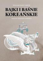 Bajki i baśnie koreańskie. Autor: Griffis William Elliot. SmakLiter.pl Okładka książki Bajki i baśnie koreańskie