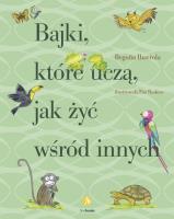 Bajki, które uczą, jak żyć wśród innych. Autor: Ibarrola Begona. SmakLiter.pl Okładka książki Bajki, które uczą, jak żyć wśród innych