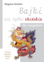 Bajki nie tylko chińskie dla wszystkich. Autor: Zbigniew Królicki. SmakLiter.pl Okładka książki Bajki nie tylko chińskie dla wszystkich