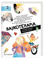 Bajkoterapia, czyli bajki-pomagajki. Autor: Barciś Artur, Grażyna Bąkiewicz, Ryszard Cebula, k. SmakLiter.pl Okładka książki Bajkoterapia, czyli bajki-pomagajki