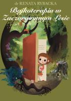 Bajkoterapia w Zaczarowanym Lesie. Autor: Renata Rybacka. SmakLiter.pl Okładka książki Bajkoterapia w Zaczarowanym Lesie
