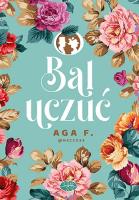 Bal uczuć. Autor: Aga F. @Necco93. SmakLiter.pl Okładka książki Bal uczuć