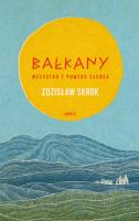 Bałkany. Wszystko z powodu słońca. Autor: Skrok Zdzisław. SmakLiter.pl Okładka książki Bałkany. Wszystko z powodu słońca