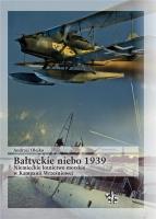 Bałtyckie niebo 1939. Niemieckie lotnictwo morskie. Autor: Andrzej Olejko. SmakLiter.pl Okładka książki Bałtyckie niebo 1939. Niemieckie lotnictwo morskie