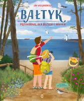Bałtyk. Przewodnik dla dużych i małych. Autor: Jan Wilkanowski, Aleksandra Krzanowska. SmakLiter.pl Okładka książki Bałtyk. Przewodnik dla dużych i małych