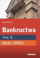 Bankructwa T.2 Banki i SKOK-i. Autor: Płókarz Rafał. SmakLiter.pl Okładka książki Bankructwa T.2 Banki i SKOK-i