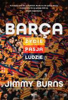 Barca. Życie, pasja, ludzie wyd. 3. Autor: Jimmy Burns. SmakLiter.pl Okładka książki Barca. Życie, pasja, ludzie wyd. 3