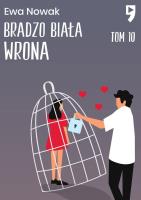 Bardzo biała wrona. Seria miętowa. Tom 10. Autor: Ewa Nowak. SmakLiter.pl Okładka książki Bardzo biała wrona. Seria miętowa. Tom 10