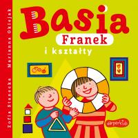Basia, Franek i kształty. Autor: Stanecka Zofia. SmakLiter.pl Okładka książki Basia, Franek i kształty