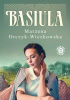 Basiula. Autor: Marzena Orczyk-Wiczkowska. SmakLiter.pl Okładka książki Basiula