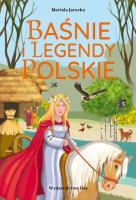 Baśnie i legendy polskie. Autor: Mariola Jarocka. SmakLiter.pl Okładka książki Baśnie i legendy polskie