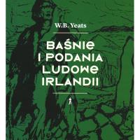 Baśnie i podania ludowe Irlandii. Autor: Yeats W.B.. SmakLiter.pl Okładka książki Baśnie i podania ludowe Irlandii