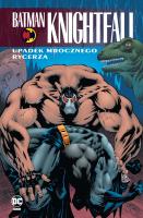 Batman Knightfall T.2 Upadek Mrocznego Rycerza. Autor: Irena Brignull. SmakLiter.pl Okładka książki Batman Knightfall T.2 Upadek Mrocznego Rycerza