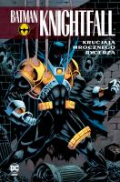 Batman Knightfall T.3 Krucjata Mrocznego Rycerza. Autor: Opracowanie zbiorowe. SmakLiter.pl Okładka książki Batman Knightfall T.3 Krucjata Mrocznego Rycerza