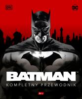 Batman. Kompletny przewodnik. Autor: Manning Matthew K.. SmakLiter.pl Okładka książki Batman. Kompletny przewodnik