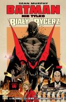 Batman. Nie tylko Biały Rycerz. Autor: Murphy Sean, Jacek Żuławnik. SmakLiter.pl Okładka książki Batman. Nie tylko Biały Rycerz