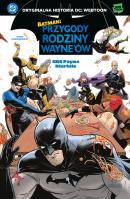Batman. Przygody rodziny Wayne'ów. Tom 1. Autor: CRC Payne, Starbite. SmakLiter.pl Okładka książki Batman. Przygody rodziny Wayne'ów. Tom 1