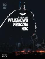 Batman. Wyjątkowo mroczna noc. Autor: Jock, Tomasz Sidorkiewicz. SmakLiter.pl Okładka książki Batman. Wyjątkowo mroczna noc