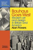 Bauhaus Goes West Modern art. And design in Britain and America. Autor: Powers Alan. SmakLiter.pl Okładka książki Bauhaus Goes West Modern art. And design in Britain and America