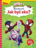 Baw się i ucz! Jak być eko? Marvel Spidey.... Autor: Siwak Ilona. SmakLiter.pl Okładka książki Baw się i ucz! Jak być eko? Marvel Spidey...