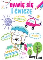 Bawię się i ćwiczę. Autor: Grzankowska Ewelina. SmakLiter.pl Okładka książki Bawię się i ćwiczę