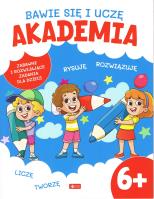 Bawię się i uczę. Akademia 6+. Autor: Opracowanie zbiorowe. SmakLiter.pl Okładka książki Bawię się i uczę. Akademia 6+