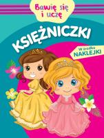 Bawię się i uczę. Księżniczki. Autor: Monika Kalinowska. SmakLiter.pl Okładka książki Bawię się i uczę. Księżniczki