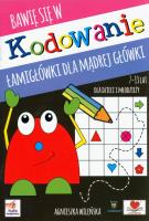 Bawię się w kodowanie. Łamigłówki dla mądrej... Autor: Wileńska Agnieszka. SmakLiter.pl Okładka książki Bawię się w kodowanie. Łamigłówki dla mądrej..