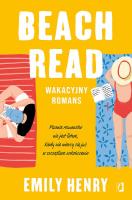 Beach Read wyd. 2022. Autor: Emily Henry. SmakLiter.pl Okładka książki Beach Read wyd. 2022