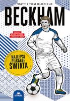 Beckham. Najlepsi piłkarze świata. Autor: Matt Oldfield, Tom Oldfield. SmakLiter.pl Okładka książki Beckham. Najlepsi piłkarze świata