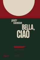 Bella, ciao. Autor: Siemion Piotr. SmakLiter.pl Okładka książki Bella, ciao