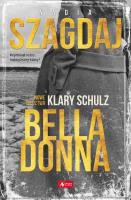 BELLA DONNA NOWE ŚLEDZTWA KLARY SCHULZ - uszkodzone. Autor: Szagdaj Nadia. SmakLiter.pl Okładka książki BELLA DONNA NOWE ŚLEDZTWA KLARY SCHULZ - uszkodzone