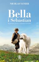 Bella i Sebastian. Autor: Nicolas Vanier, Monika Szewc-Osiecka. SmakLiter.pl Okładka książki Bella i Sebastian