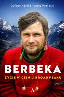 Berbeka. Życie w cieniu Broad Peaku. Autor: Dariusz Kortko, Porębski Jerzy. SmakLiter.pl Okładka książki Berbeka. Życie w cieniu Broad Peaku
