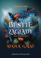 Bestie zagłady. Autor: Ayana Gray. SmakLiter.pl Okładka książki Bestie zagłady