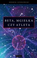 Beta, mgiełka czy atleta?. Autor: Szydłowski Henryk. SmakLiter.pl Okładka książki Beta, mgiełka czy atleta?
