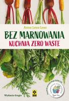 Bez marnowania. Kuchnia zero waste w.2. Autor: Anna Lena Lesz. SmakLiter.pl Okładka książki Bez marnowania. Kuchnia zero waste w.2