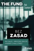 Bez zasad. Ray Dalio - mroczne oblicze legendy z Wall Street. Autor: Rob Copeland. SmakLiter.pl Okładka książki Bez zasad. Ray Dalio - mroczne oblicze legendy z Wall Street