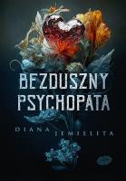 Bezduszny psychopata. Autor: Diana Jemielita. SmakLiter.pl Okładka książki Bezduszny psychopata