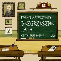 Bezgrzeszne lata - Audiobook. Autor: Kornel Makuszyński. SmakLiter.pl Okładka książki Bezgrzeszne lata - Audiobook