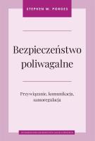 Bezpieczeństwo poliwagalne Przywiązanie komunikacja i samoregulacja. Autor: STEPHEN W. PORGES. SmakLiter.pl Okładka książki Bezpieczeństwo poliwagalne Przywiązanie komunikacja i samoregulacja