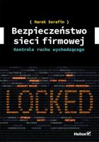 Bezpieczeństwo sieci firmowej. Kontrola ruchu.... Autor: Serafin Marek. SmakLiter.pl Okładka książki Bezpieczeństwo sieci firmowej. Kontrola ruchu...