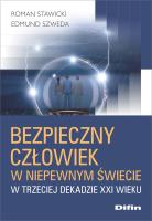 Bezpieczny człowiek w niepewnym świecie w trzeciej dekadzie XXI wieku. Autor: Roman Stawicki, Szweda Edmund. SmakLiter.pl Okładka książki Bezpieczny człowiek w niepewnym świecie w trzeciej dekadzie XXI wieku