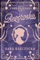 Beztroska. Carefreeness. Tom 1. Autor: Rzeczycka Sara. SmakLiter.pl Okładka książki Beztroska. Carefreeness. Tom 1