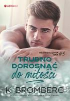 Bezwzględna gra T.3 Trudno dorosnąć do miłości. Autor: K. Bromberg. SmakLiter.pl Okładka książki Bezwzględna gra T.3 Trudno dorosnąć do miłości