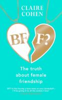 BFF?: The truth about female friendship. Autor: Cohen	 Claire. SmakLiter.pl Okładka książki BFF?: The truth about female friendship
