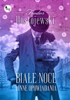 Białe noce i inne opowiadania. Autor: Fiodor Dostojewski. SmakLiter.pl Okładka książki Białe noce i inne opowiadania