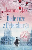 Białe róże z Petersburga. Autor: Joanna Jax. SmakLiter.pl Okładka książki Białe róże z Petersburga